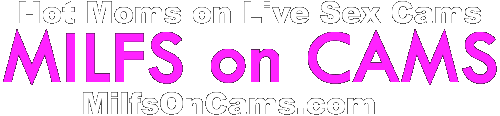 MILFsOnCams.com | Live Sex Chat with Sexy MILFs